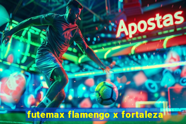 futemax flamengo x fortaleza